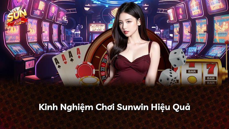 Kinh Nghiệm Chơi Sunwin Hiệu Quả