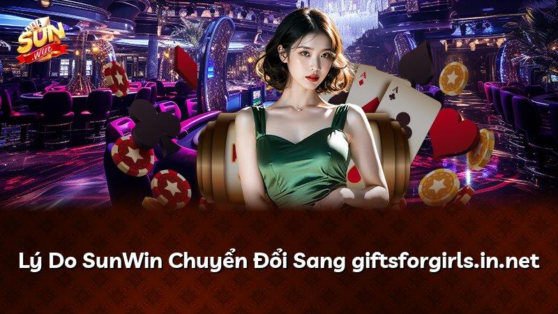 Lý Do SunWin Chuyển Đổi Sang giftsforgirls.in.net