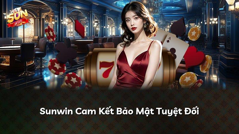 Sunwin Cam Kết Bảo Mật Tuyệt Đối