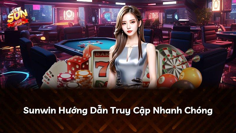 Sunwin Hướng Dẫn Truy Cập Nhanh Chóng
