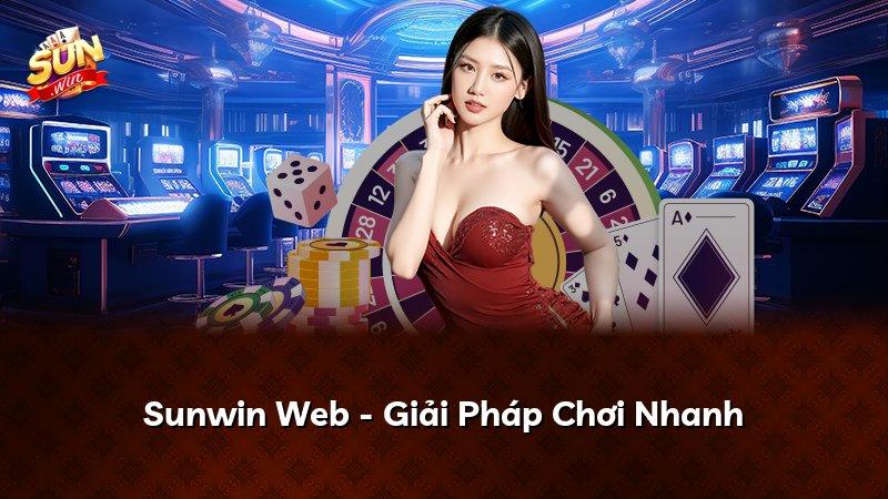 Sunwin Web - Giải Pháp Chơi Nhanh